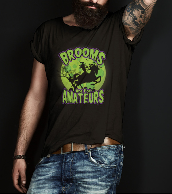 Brooms Are For Amateurs Witch Funny Broom Moon T-Shirt