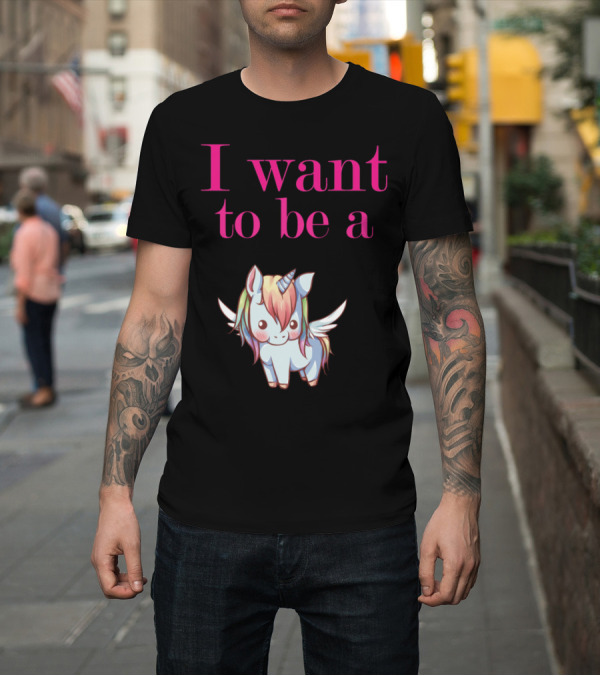 Shirt: I Want To Be A Cute Winged Unicorn T-Shirt I Want To Be A Cute Winged Unicorn T-Shirt
