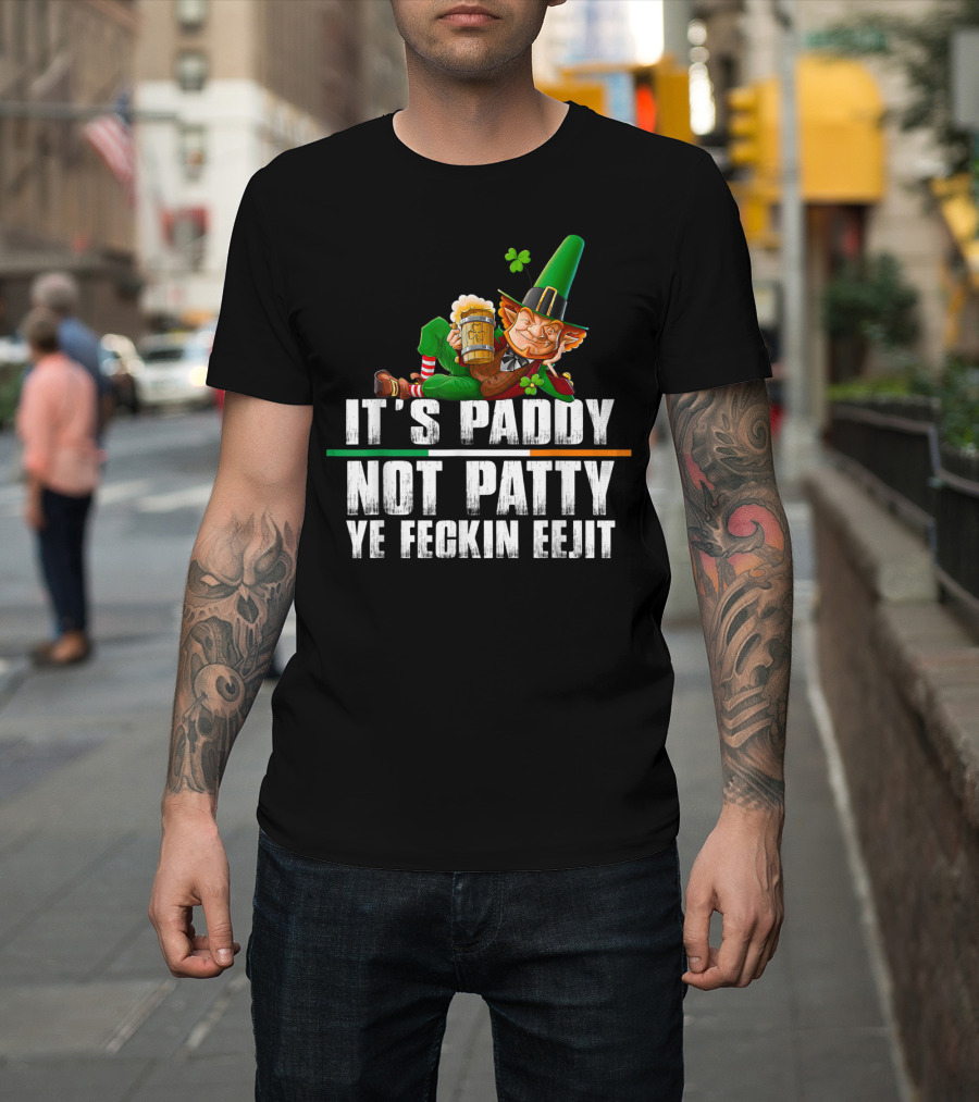 It's Paddy Not Patty Ye Feckin Eejit Leprechaun with Beer and Clover T-Shirt