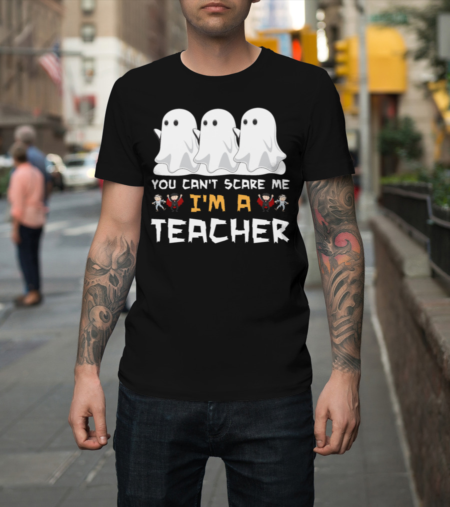 Three Ghosts You Can't Scare Me I'm A Teacher T-Shirt