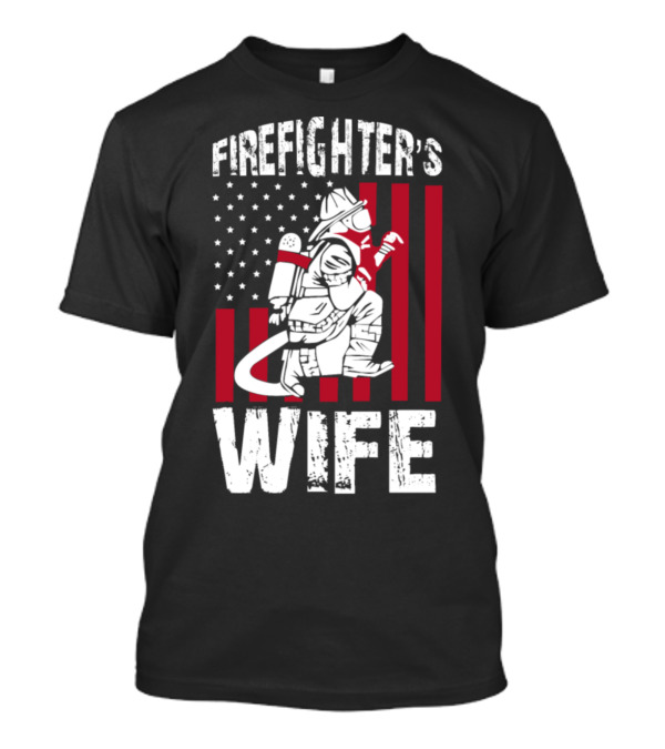 FIRE FIGHTER’S WIFE AMERICAN FLAG FIREFIGHTER AND AXE T-Shirt