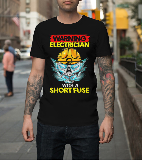 Shirt: WARNING Electrician With A Short Fuse Skull Helmet Lightning T-Shirt WARNING Electrician With A Short Fuse Skull Helmet Lightning T-Shirt