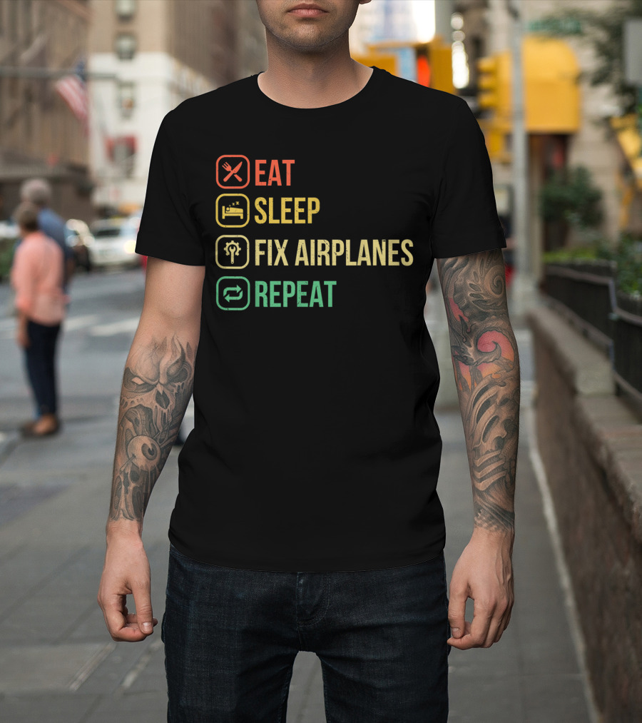 Eat Sleep Fix Airplanes Repeat Funny Aircraft Maintenance Technician Humor T-Shirt