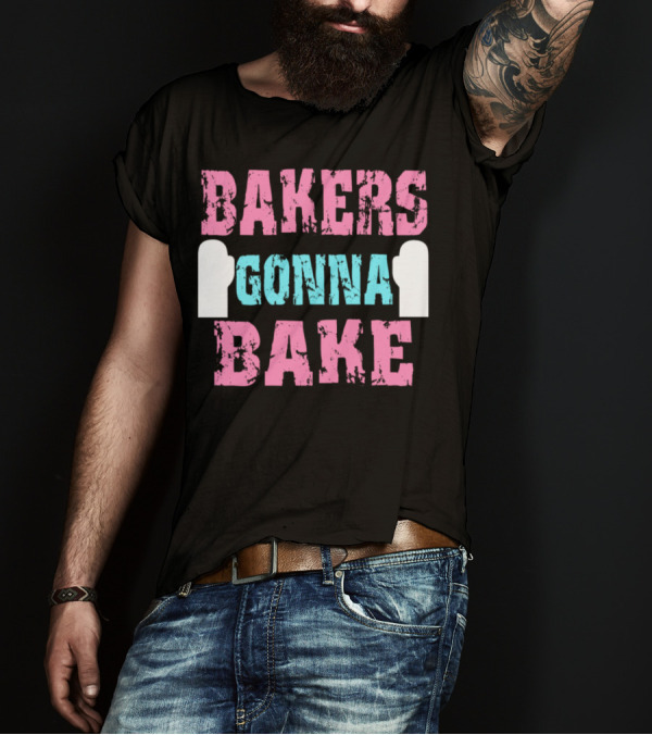 Bakers Gonna Bake Funny Baking Text With Oven Mitts T-Shirt