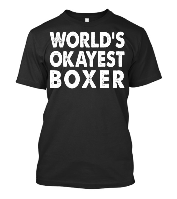 World's Okayest Boxer T-Shirt