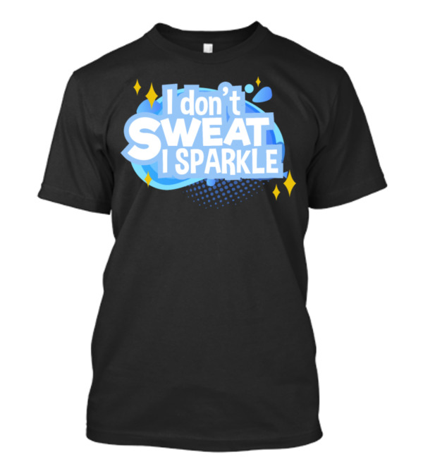 I Don't Sweat I Sparkle Dancing Cheerleader T-Shirt
