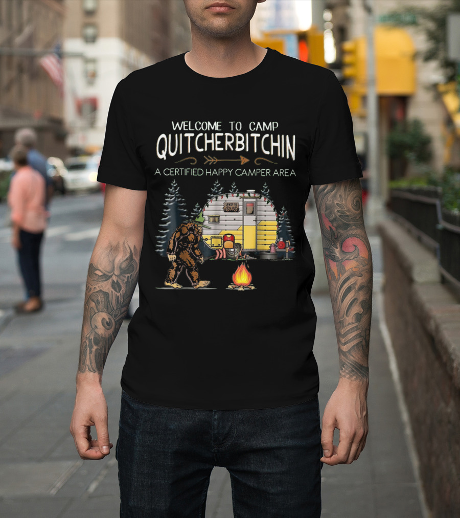 Welcome to Camp Quitcherbitchin Bigfoot Certified Happy Camper Area Bonfire Scene T-Shirt