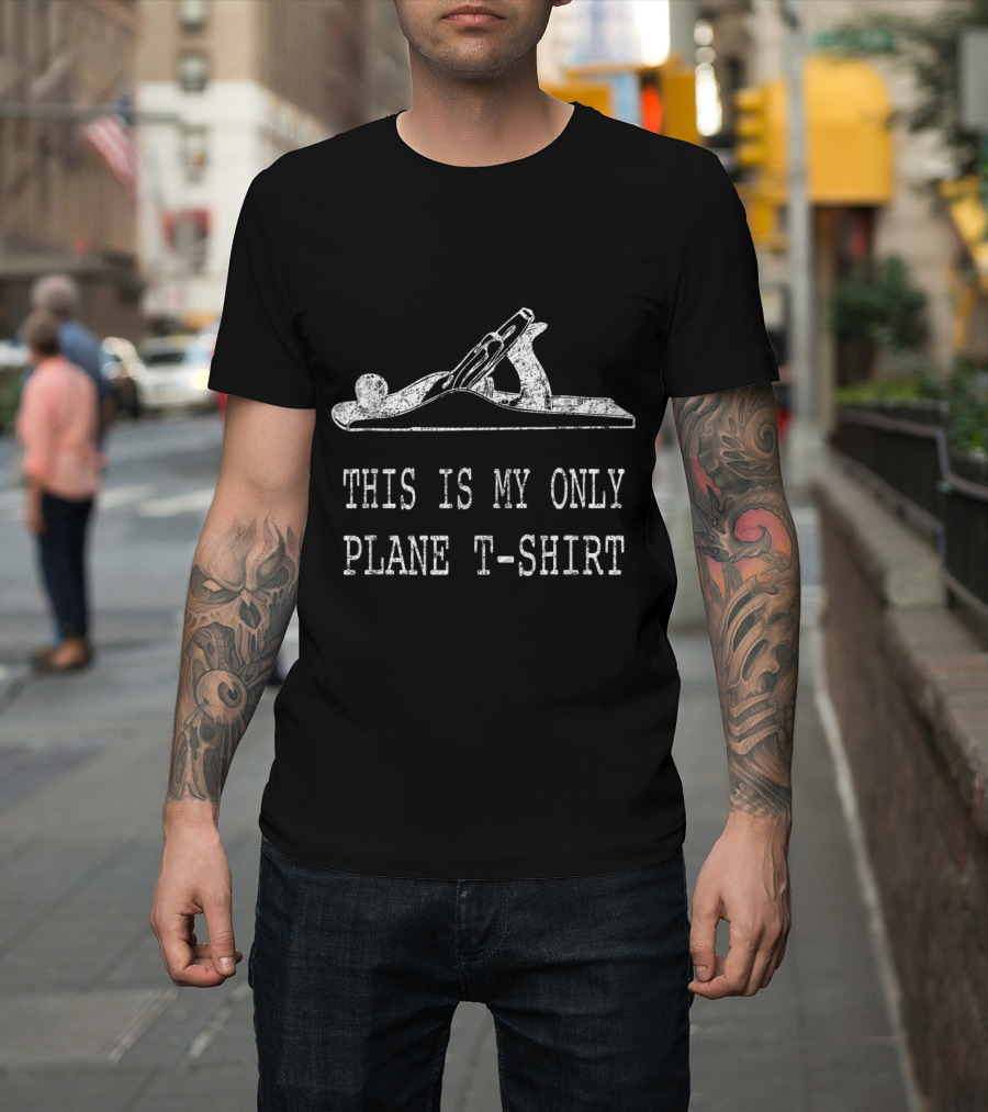 THIS IS MY ONLY PLANE T-SHIRT FUNNY PLANE TOOL T-Shirt