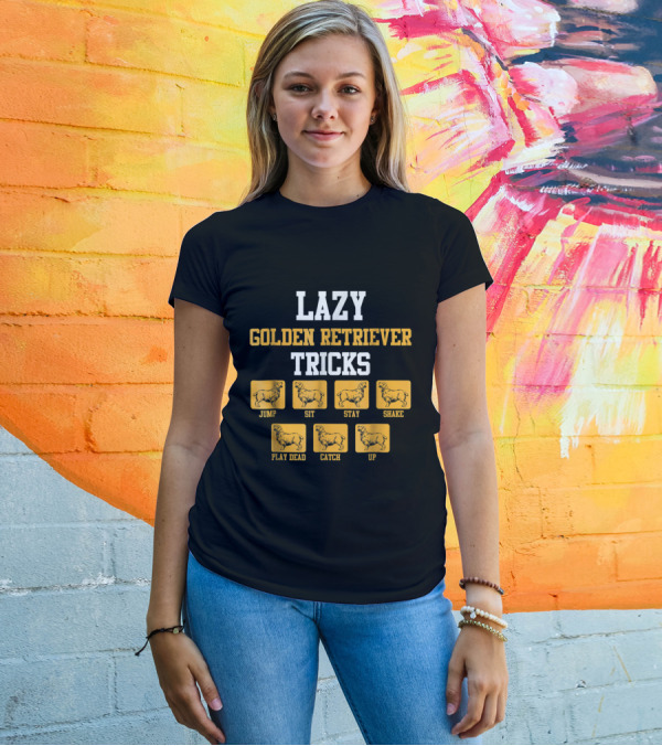 Lazy Golden Retriever Tricks Jump Sit Stay Shake Play Dead Catch Up T-Shirt