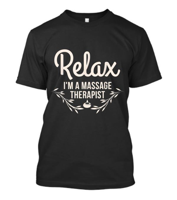 Relax I'm A Massage Therapist With Candle Leaves T-Shirt