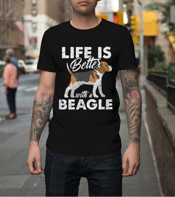 Shirt: Life Is Better With A Beagle Featuring Beagle T-Shirt Life Is Better With A Beagle Featuring Beagle T-Shirt