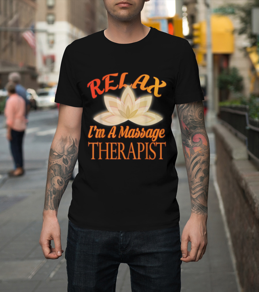 Relax I'm A Massage Therapist Lotus Flower T-Shirt