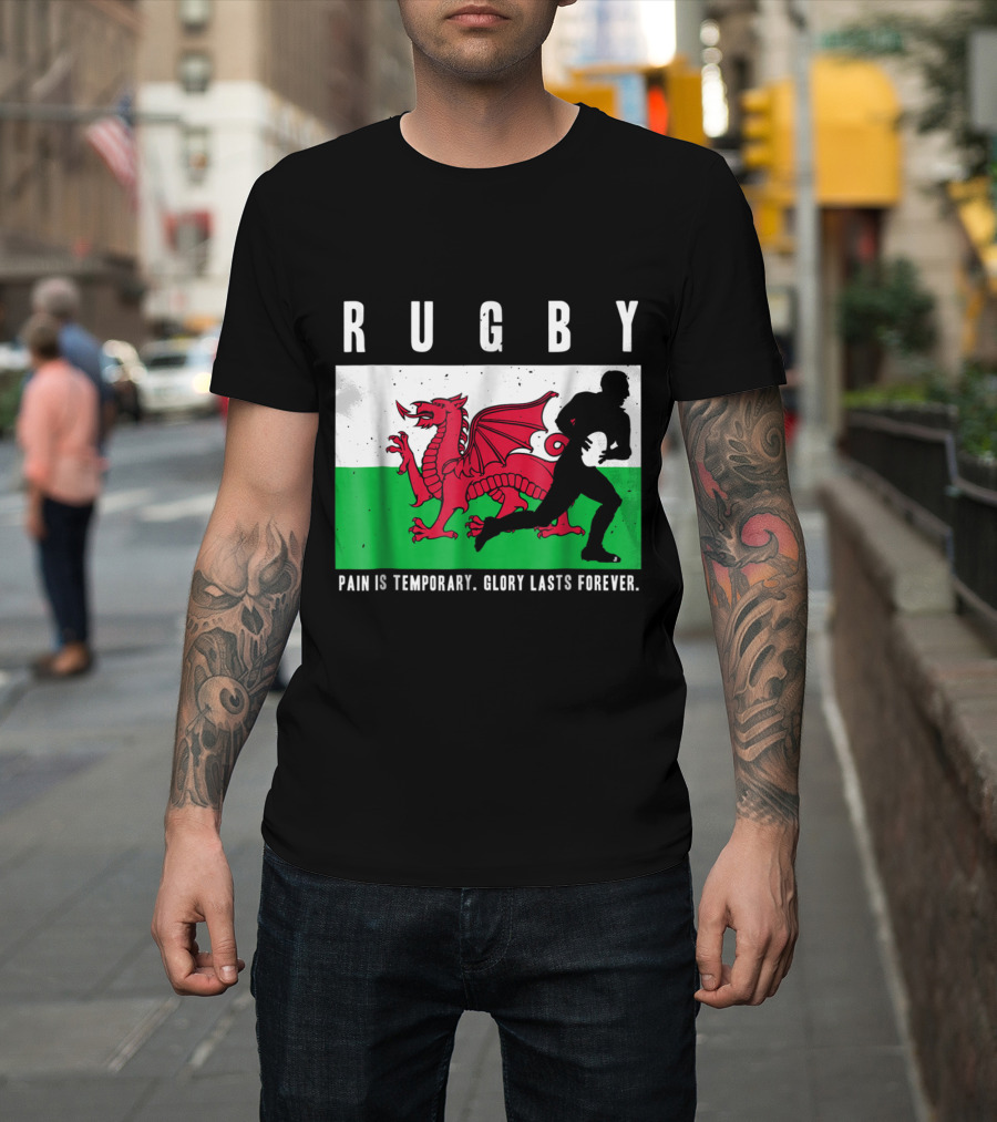 Rugby Wales Welsh Dragon Silhouette Pain Is Temporary Glory Lasts Forever T-Shirt