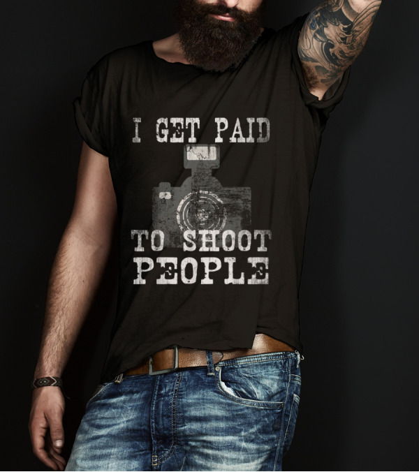 I Get Paid To Shoot People Vintage Professional Photographer Off T-Shirt