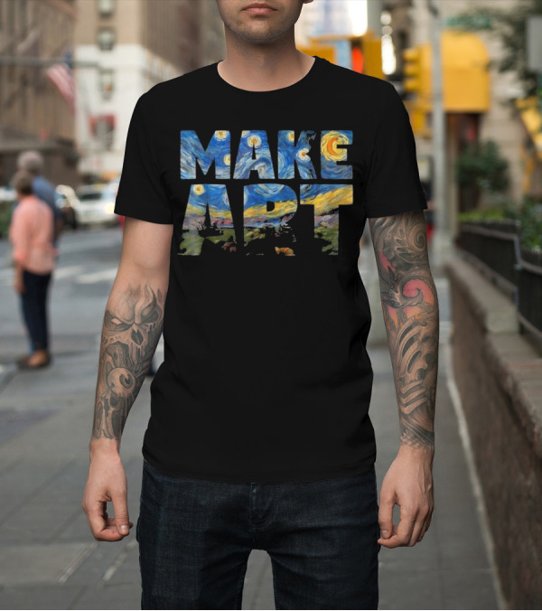 Shirt: MAKE ART Funny Artist Painting Starry Night Inspired T-Shirt MAKE ART Funny Artist Painting Starry Night Inspired T-Shirt