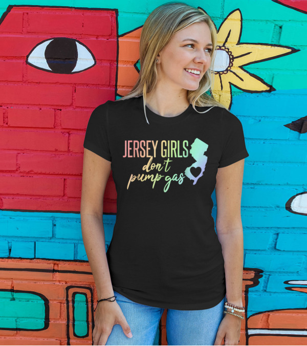 Jersey Girls Don't Pump Gas Rainbow Text New Jersey State Heart T-Shirt