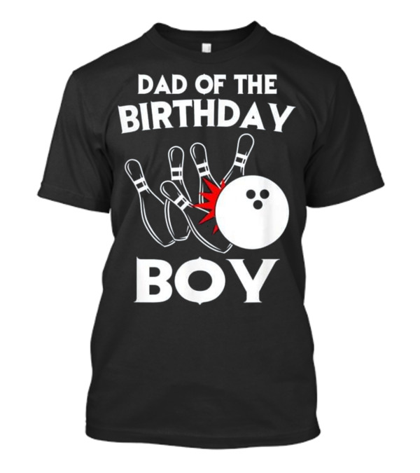 Dad Of The Birthday Boy Bowling T-Shirt