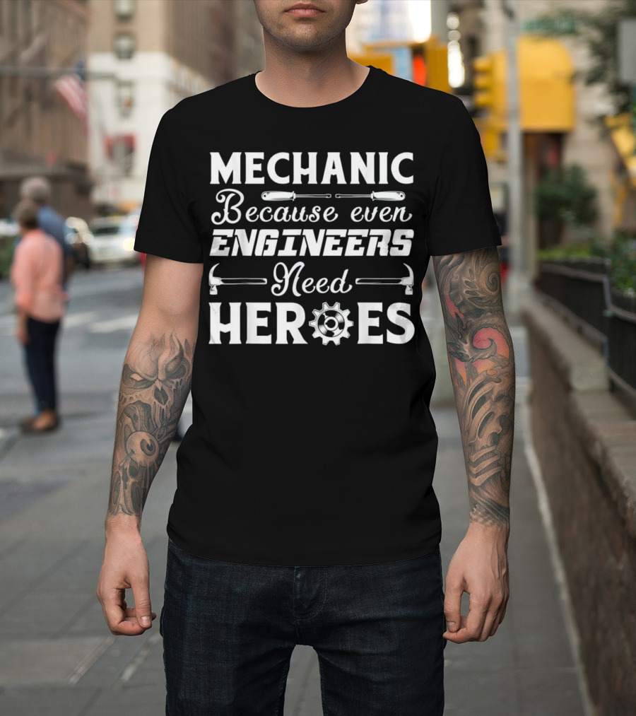 Mechanic Because Even Engineers Need Heroes Wrench Hammer Gear Icons T-Shirt