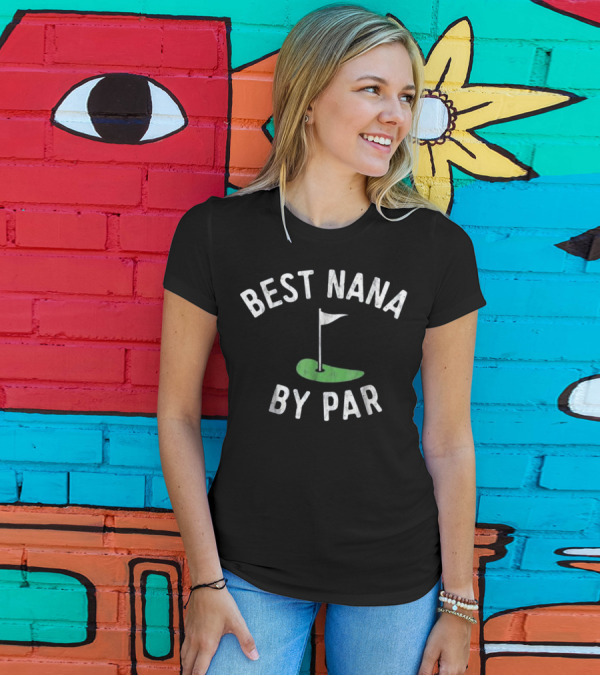 Best Nana By Par Golf Grandma T-Shirt