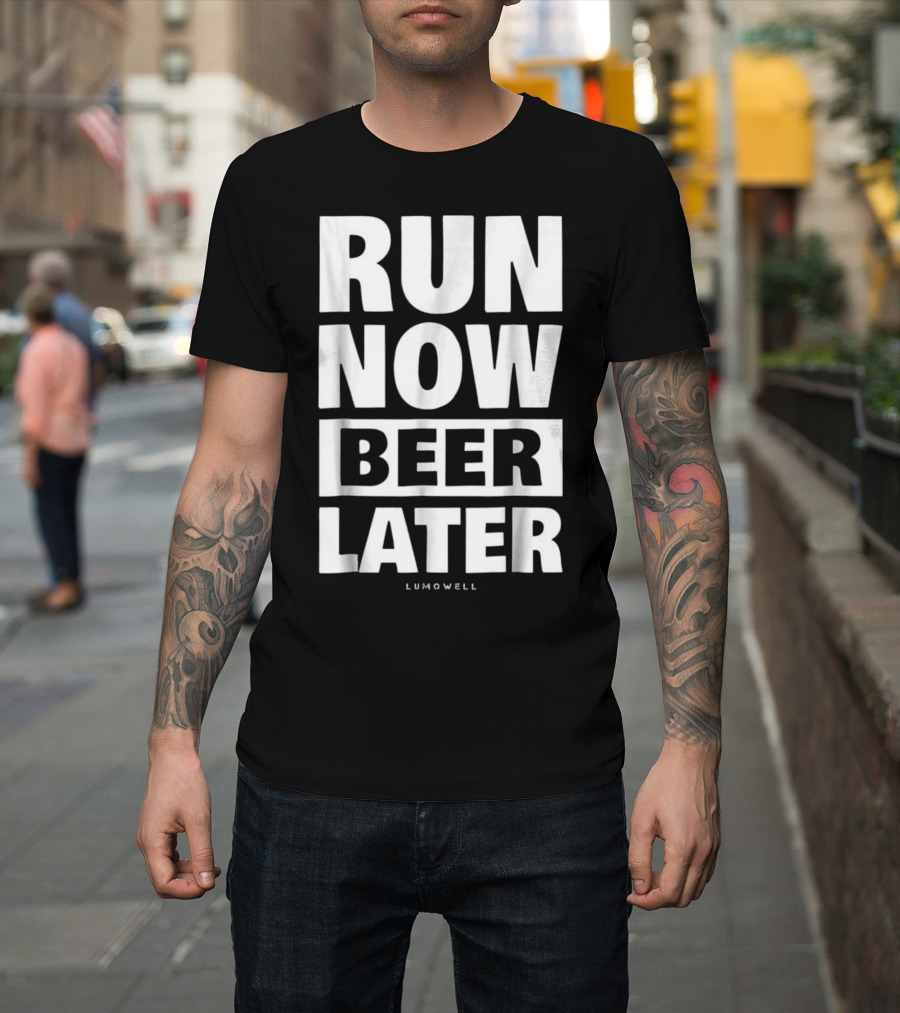Run Now Beer Later Funny Running Lumowell T-Shirt