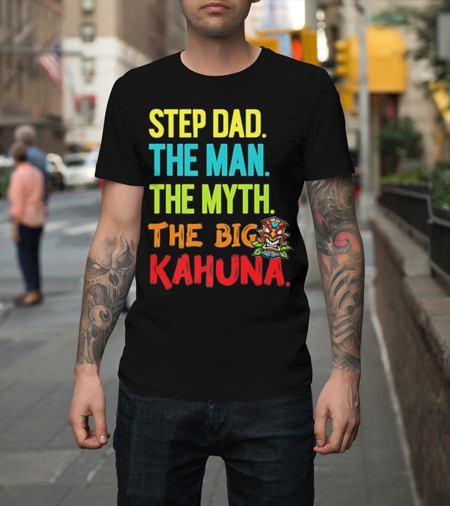 Step Dad The Man The Myth The Big Kahuna With Tiki Mask T-Shirt