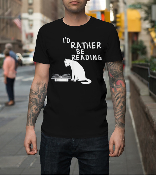 Shirt: I'd Rather Be Reading Book Lovers Cat with Open Book T-Shirt I'd Rather Be Reading Book Lovers Cat with Open Book T-Shirt
