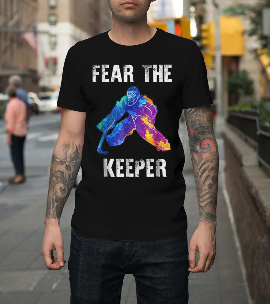 Fear The Keeper Colorful Ice Hockey Goalie T-Shirt