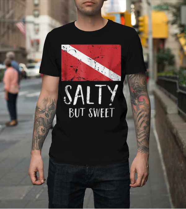 Shirt: Salty But Sweet Scuba Diving Diver Flag T-Shirt Salty But Sweet Scuba Diving Diver Flag T-Shirt