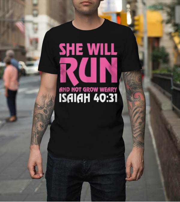 Shirt: She Will Run And Not Grow Weary Isaiah 40 31 Pink Bold Text Motivational Phrase T-Shirt She Will Run And Not Grow Weary Isaiah 40 31 Pink Bold Text Motivational Phrase T-Shirt