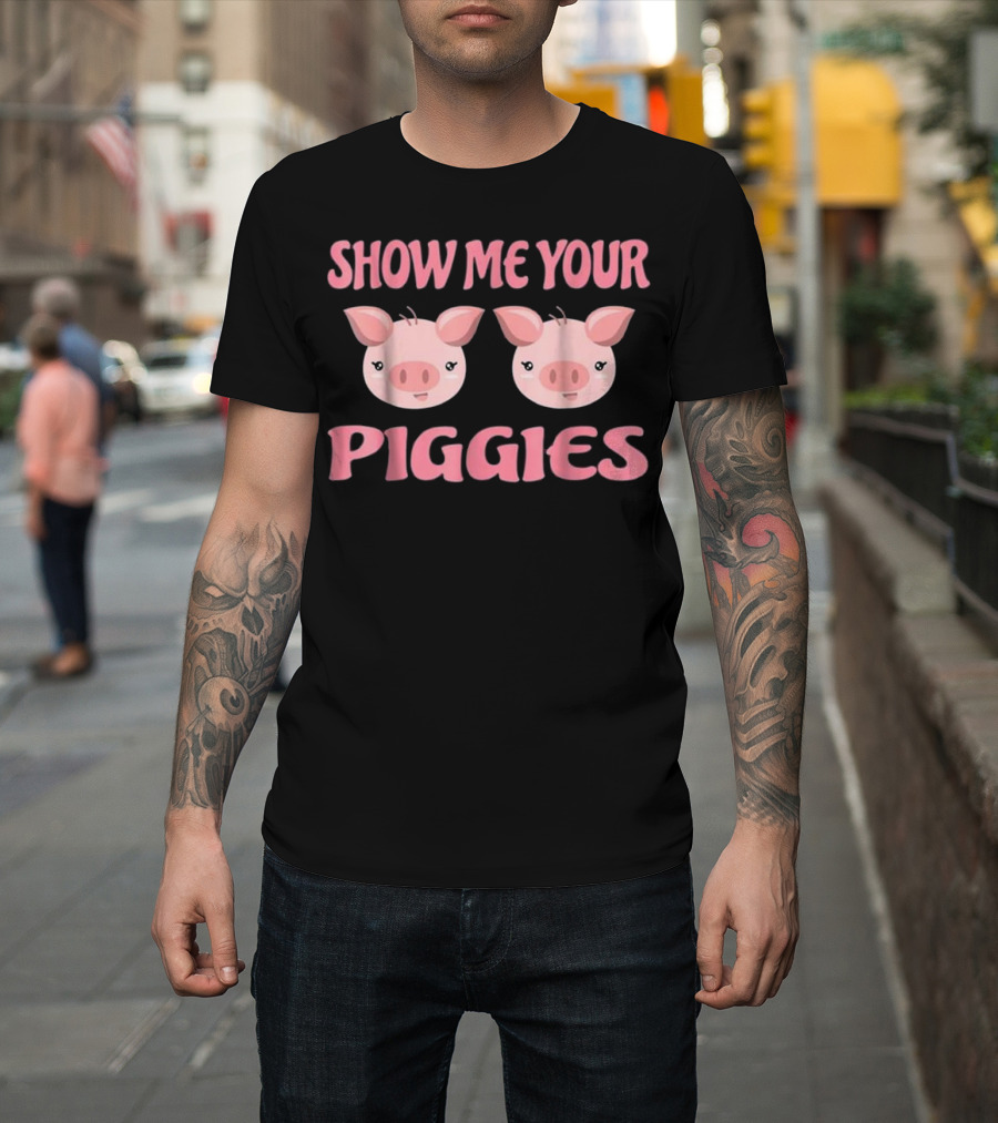 Show Me Your Piggies Funny Pig Faces T-Shirt
