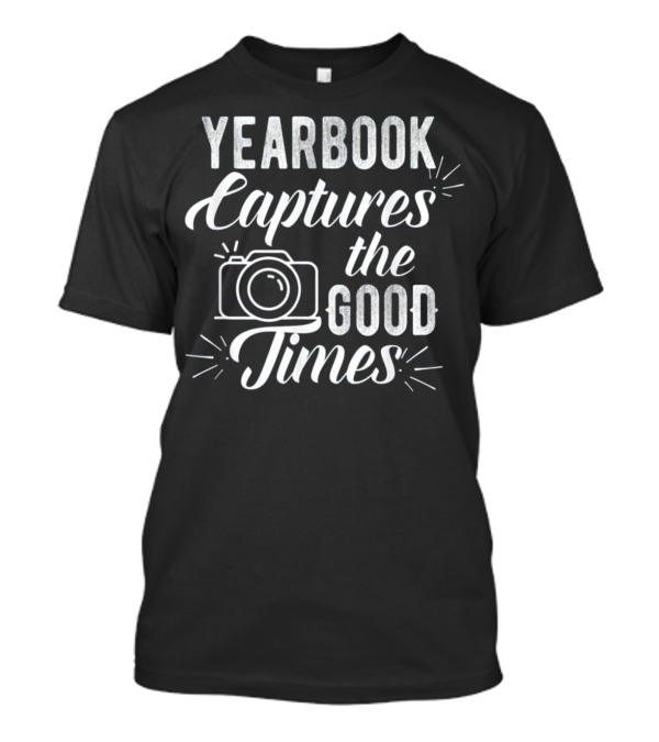 Yearbook Captures The Good Times Teacher Photographer T-Shirt