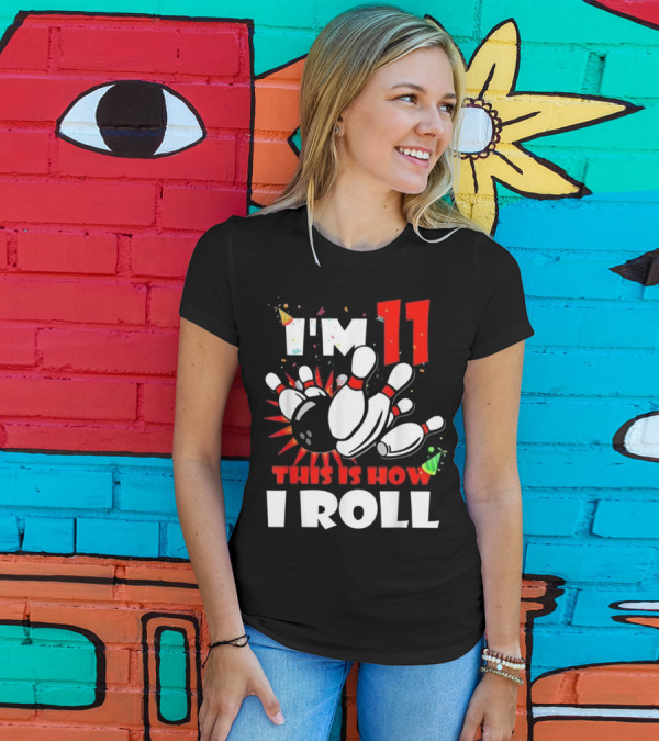 I'm 11 This Is How I Roll Bowling Pins Birthday T-Shirt