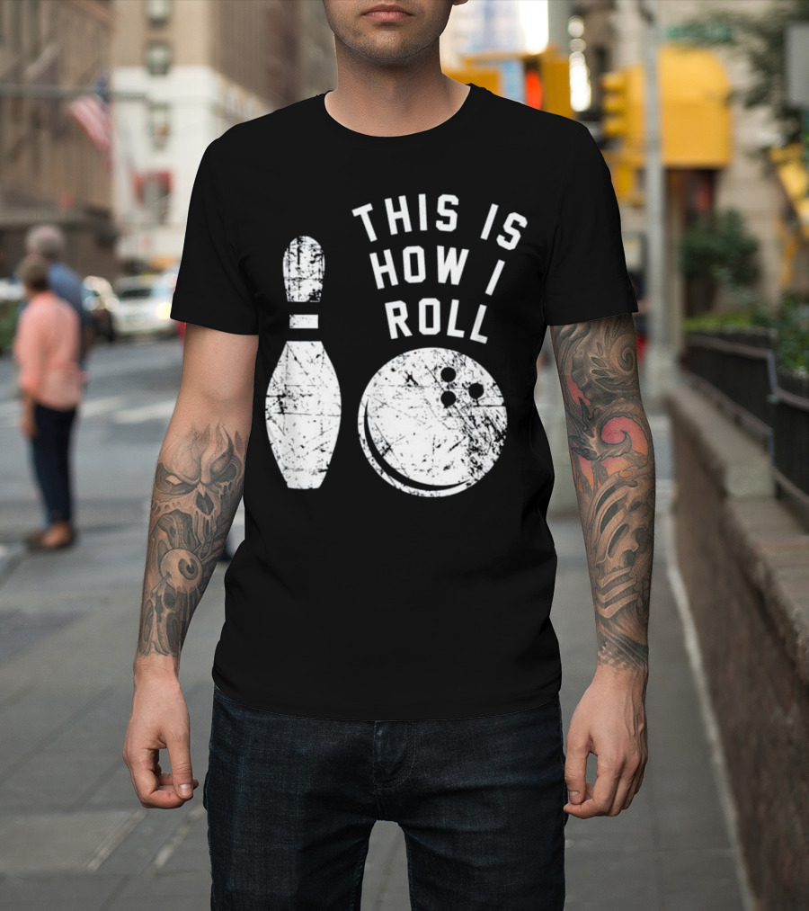 This Is How I Roll Bowling with Pin and Ball T-Shirt