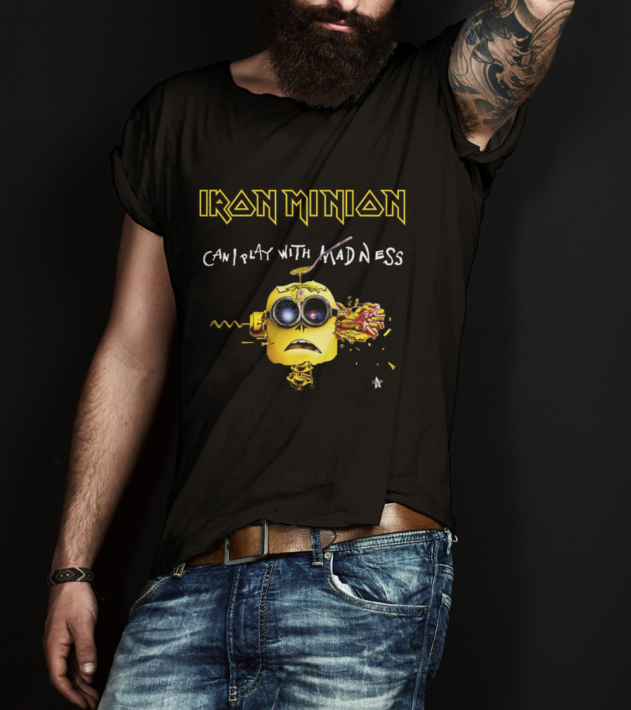 Iron Minion Can I Play With Madness T-Shirt