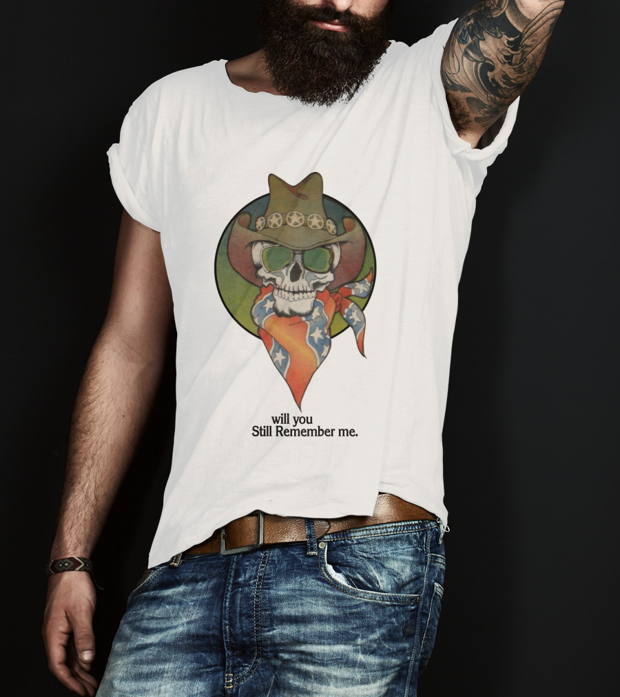 Will You Still Remember Me Skull With Cowboy Hat And Bandana T-Shirt