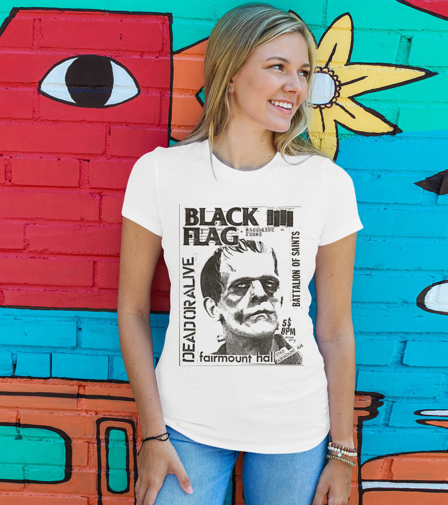 Black Flag Deadoralive Saccharine Trust Fairmoount Hall Battalion Of Saints Frankenstein 3760 Fairmount Ave 5 Pm Oct T-Shirt