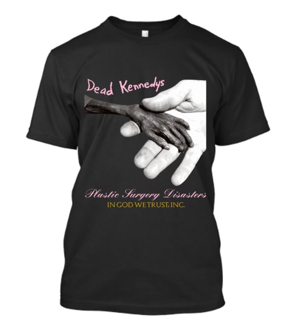 Dead Kennedys Plastic Surgery Disasters In God We Trust Inc T-Shirt