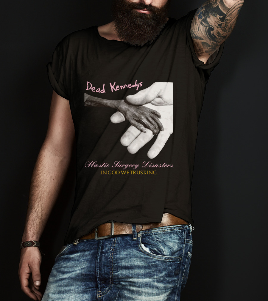 Dead Kennedys Plastic Surgery Disasters In God We Trust Inc T-Shirt