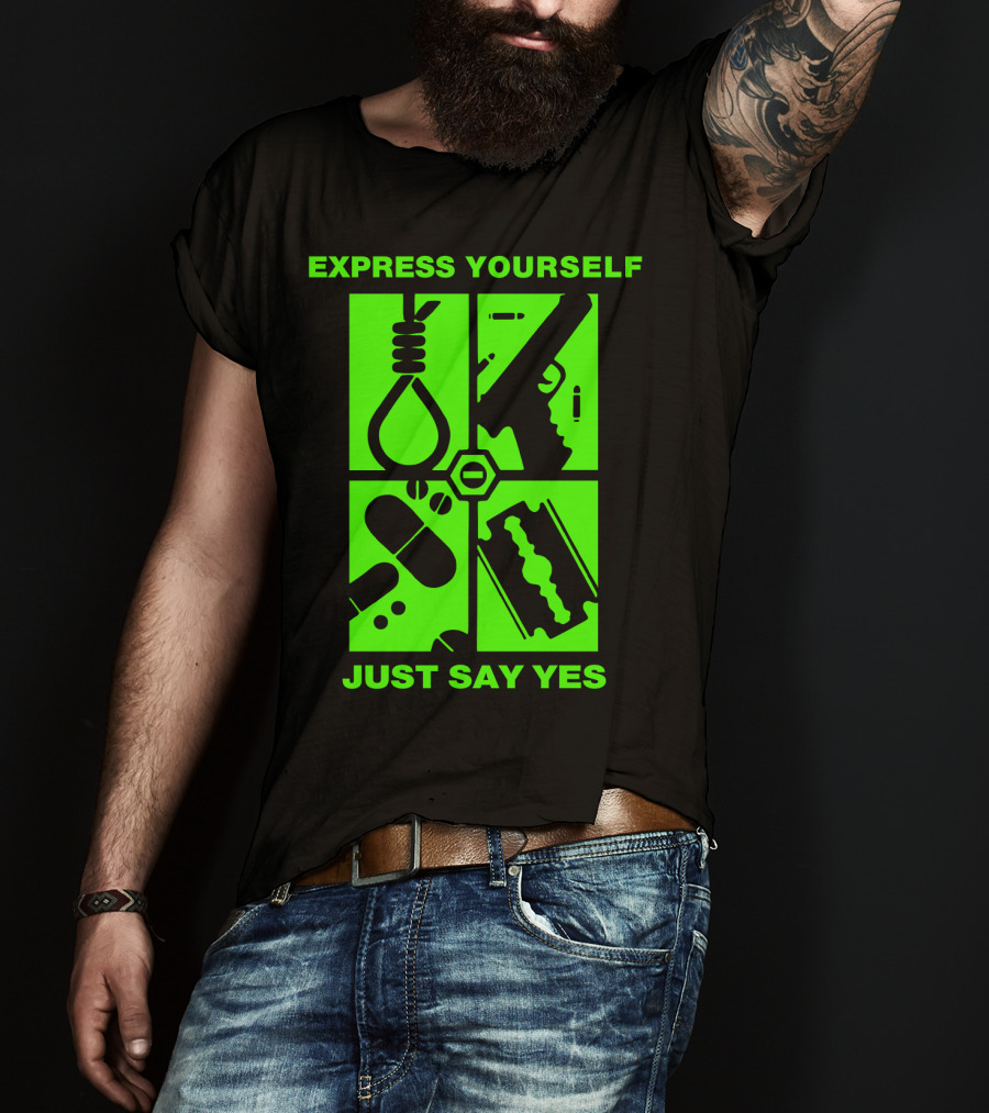 Express Yourself Just Say Yes T-Shirt