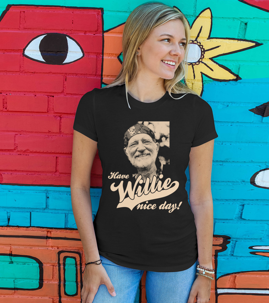 Have Willie Nice Day! T-Shirt
