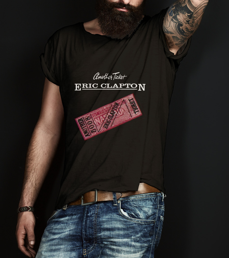 Another Ticket Eric Clapton 5008 Ticket T-Shirt