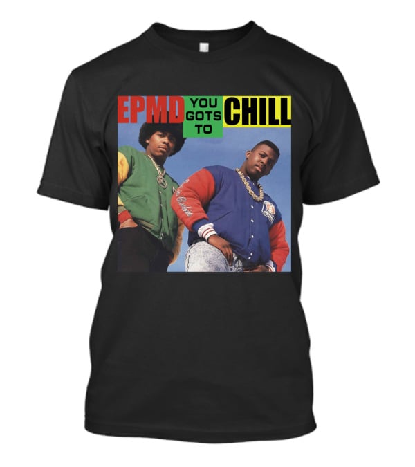 Epmd You Gots To Chill Jacket Hip Hop Style T-Shirt