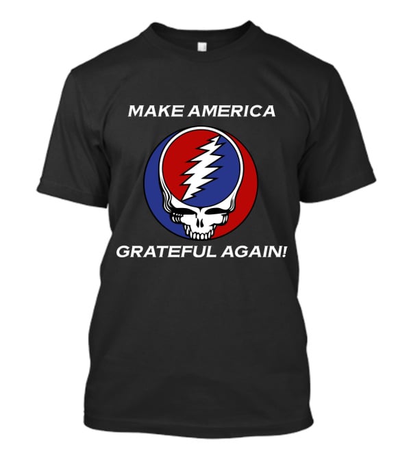 Make America Grateful Again Grateful Dead Steal Your Face T-Shirt