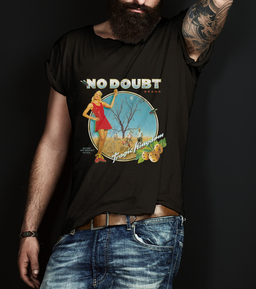 No Doubt Tragic Kingdom Brand Bought And Sold Out In U.s.a. T-Shirt