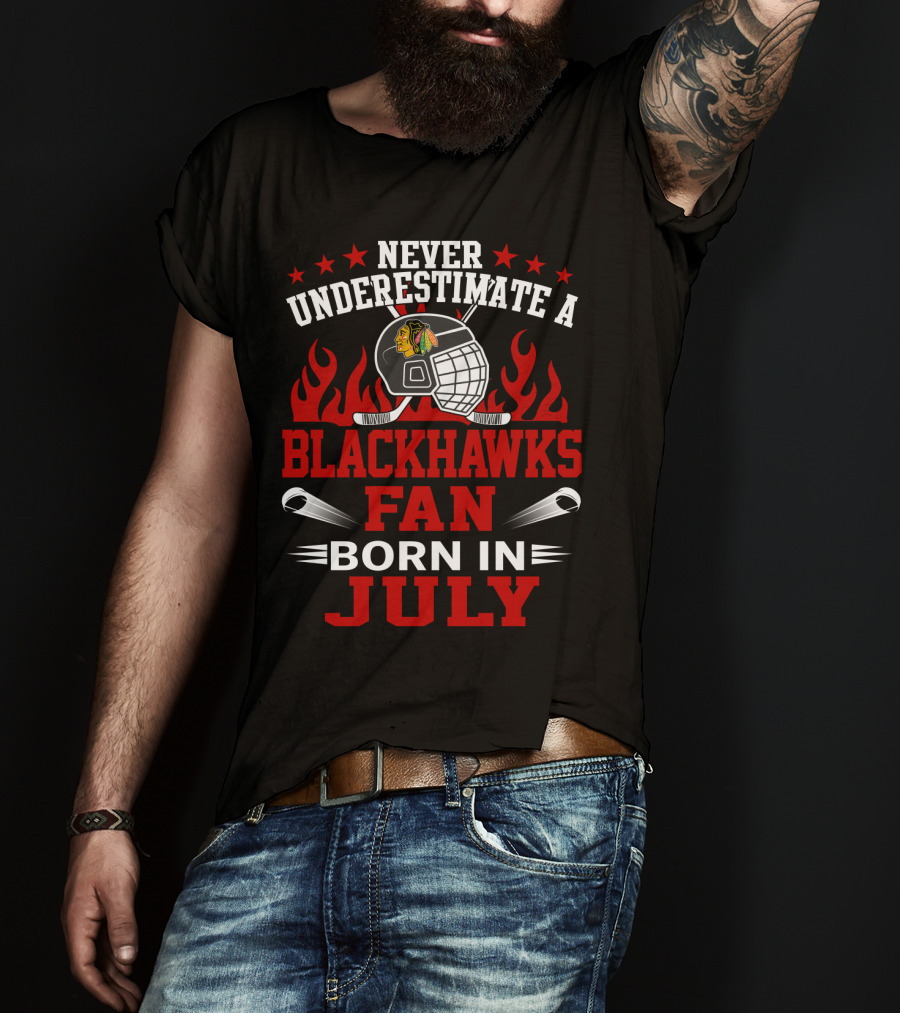 Never Underestimate A Blackhawks Fan Born In July T-Shirt