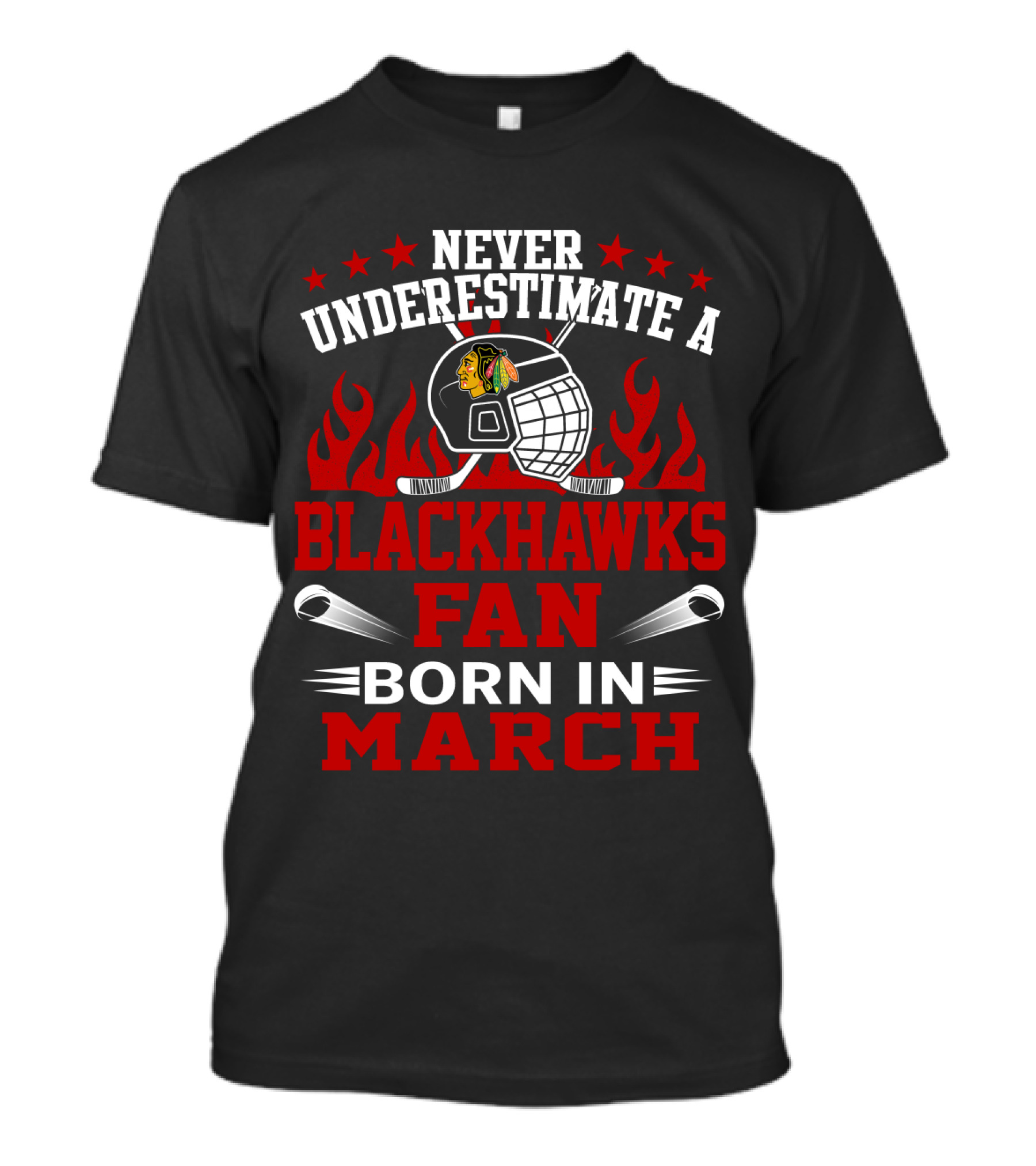Never Underestimate A Blackhawks Fan Born In March Hockey Enthusiast Spirit T-Shirt