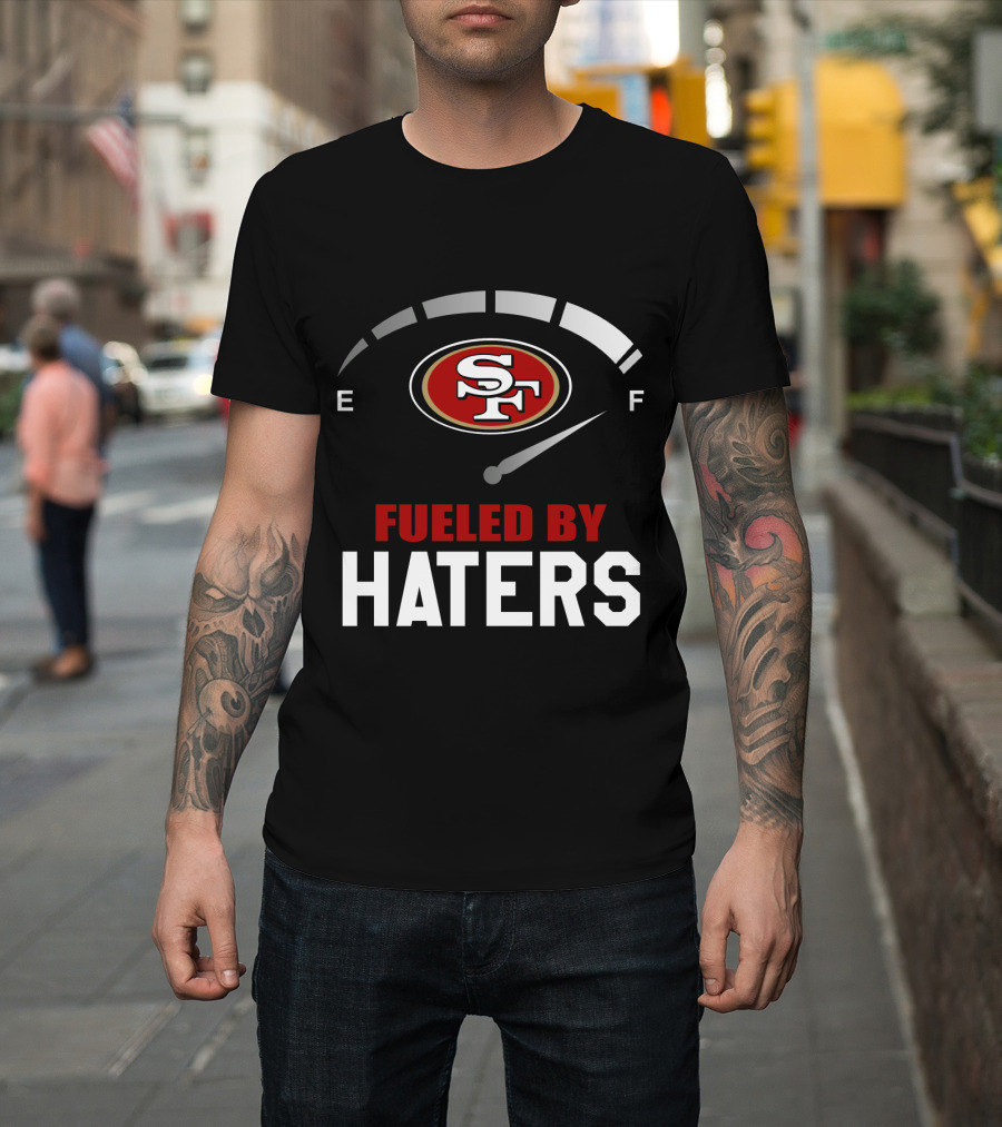 San Francisco 49ers Sf Logo Fueled By Haters T-Shirt