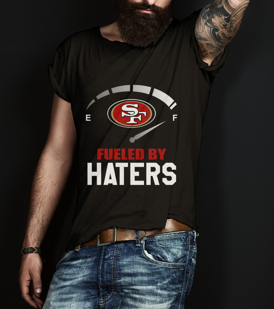San Francisco 49ers Sf Logo Fueled By Haters T-Shirt