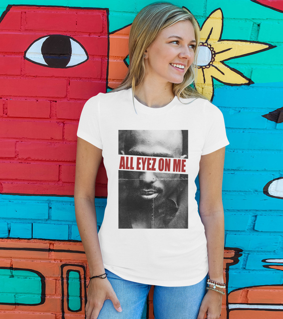 All Eyez On Me Tpsk T-Shirt