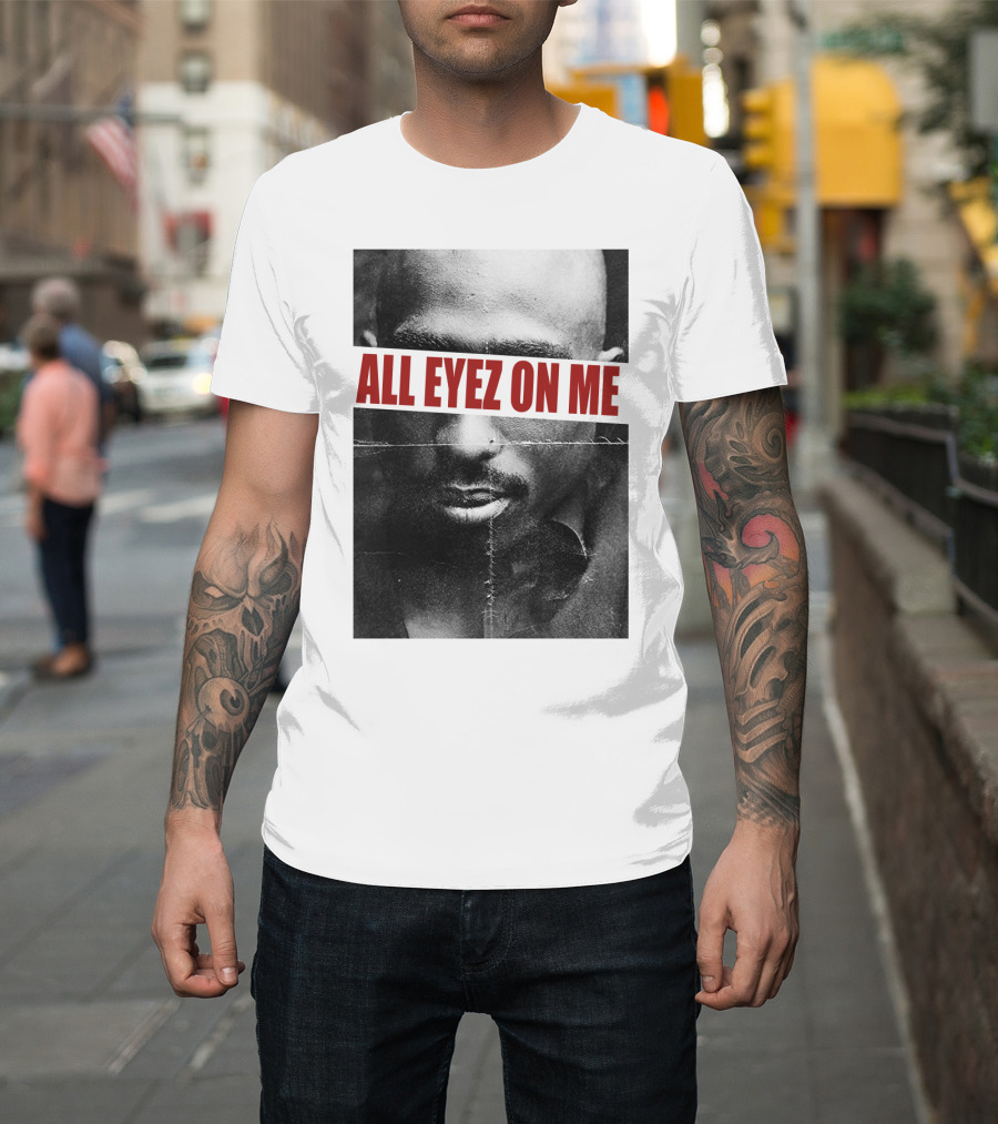 All Eyez On Me Tpsk T-Shirt